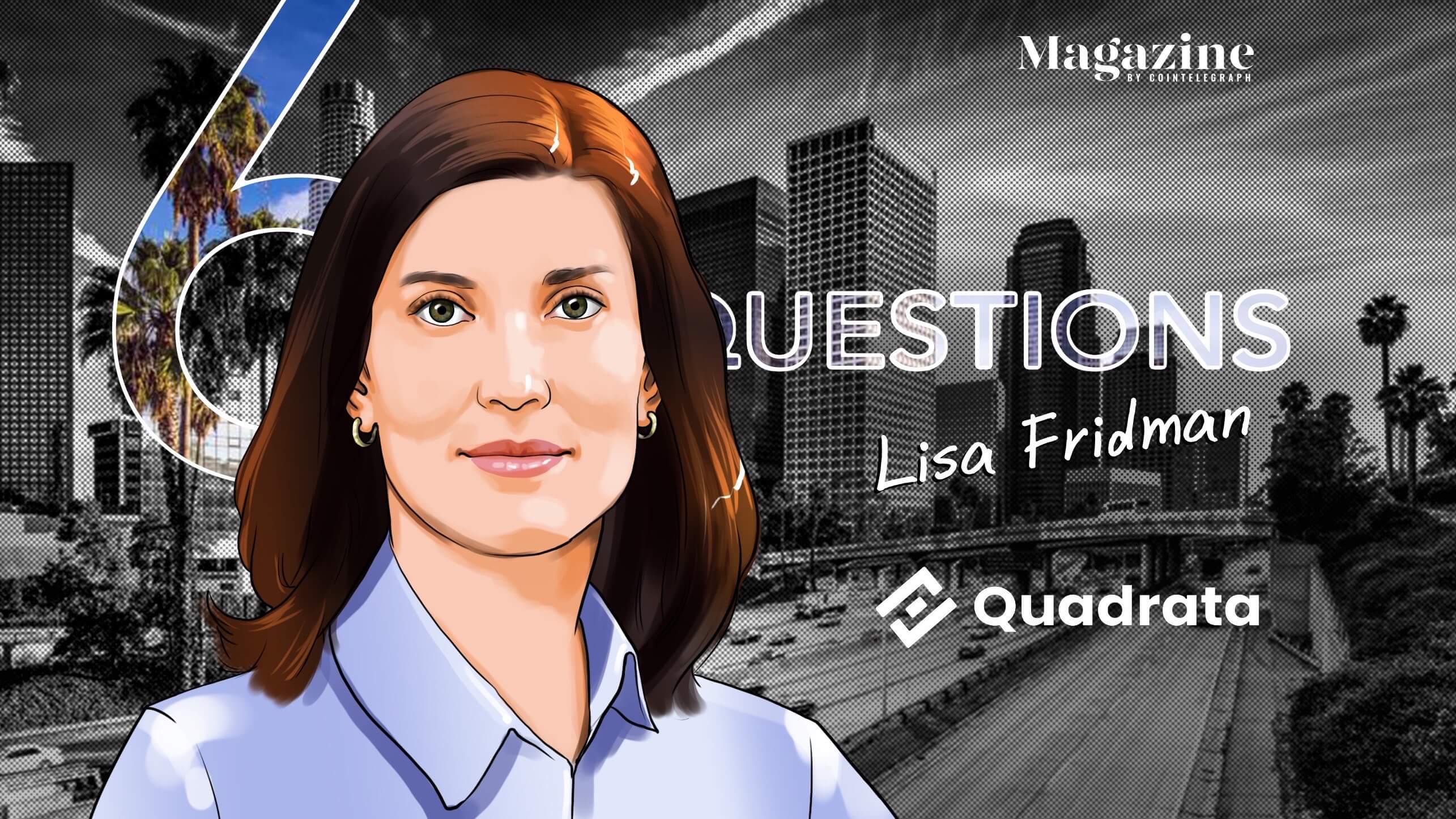 6 вопросов Лизе Фридман из Quadrata — журнал